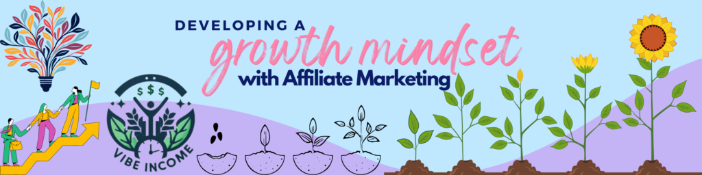 developing a growth mindset with affiliate marketing