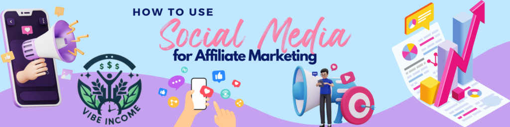 how to use social media for affiliate marketing