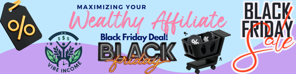 maximizing your wealthy affiliate black friday deal