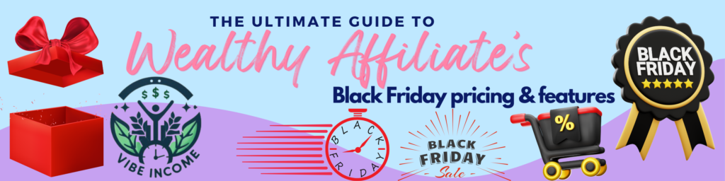 the ultimate guide to wealthy affiliate black friday pricing and features