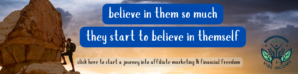 a banner that says "believe in them so much they start to believe in themself"