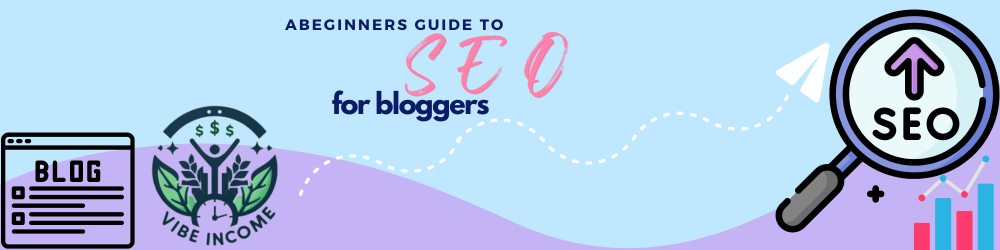 a beginners guide to SEO for bloggers