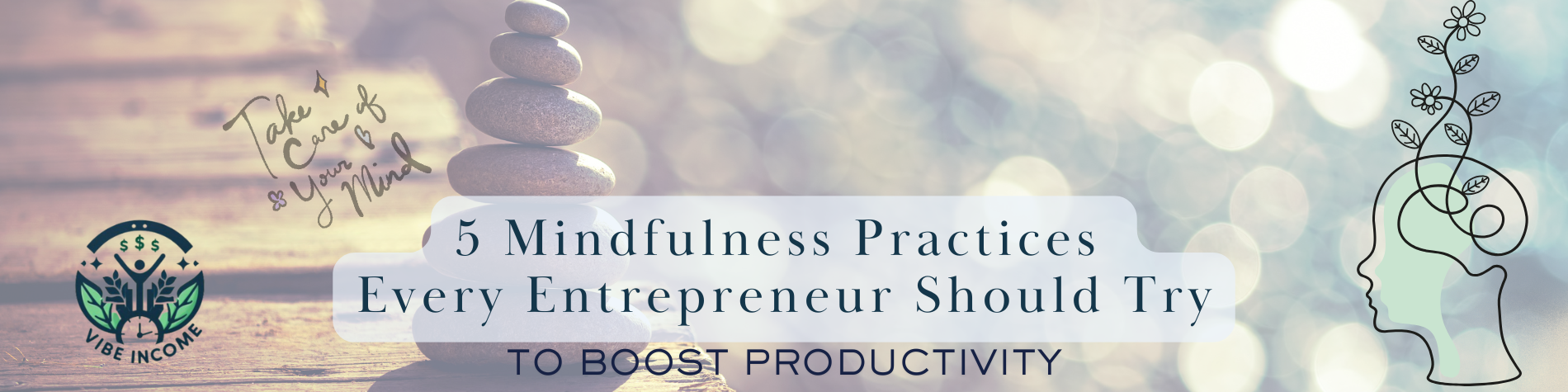 5 Mindfulness Practices Every Entrepreneur Should Try To Boost Productivity
